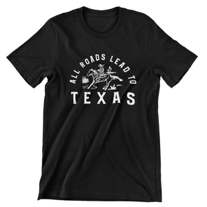 All Roads Lead to Texas T-Shirt